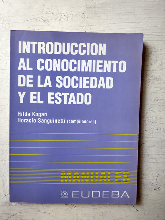 Libro usado en venta: Introduccion al conocimiento de la sociedad y el estado de Hila Kogan - H. Sanguinetti; editorial Eudeba impreso en 1990.1