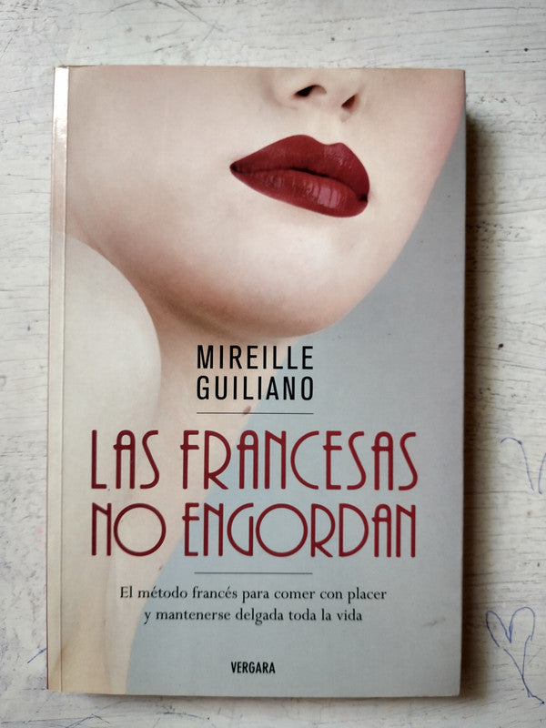 Libro usado en venta: Las francesas no engordan de Mireille Guiliano; editorial Javier Vergara impreso en 2006 realizamos envios a todo el mundo.1
