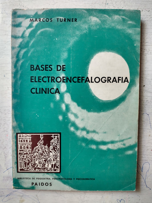 Libro usado en venta: Bases de electroencefalografia clinica de Marcos Turner; editorial Paidos impreso en 1971 realizamos envios a todo el mundo.1