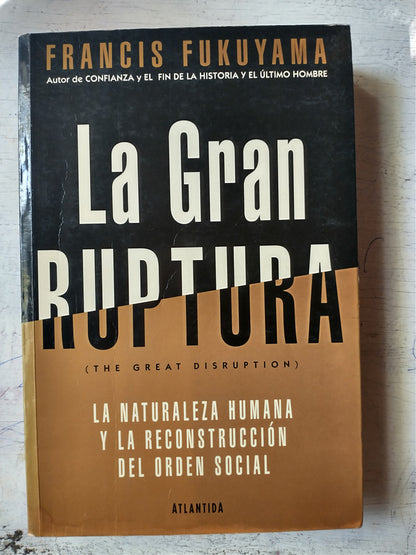 Libro usado en venta: La gran ruptura de Francis Fukuyama; editorial Atlantida impreso en 1999 realizamos envios a todo el mundo.1