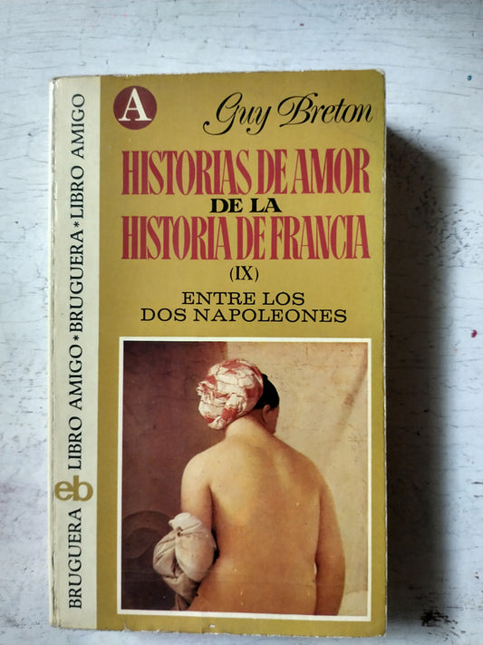 Libro usado en venta: Historias de amor de la historia de Francia de Guy Breton; editorial Bruguera impreso en 1974 realizamos envios a todo el mundo.1