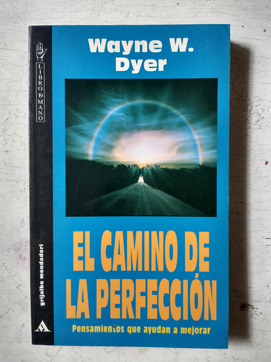 Libro usado en venta: El camino de la perfeccion de Wayne W. Dyer; editorial Grijalbo impreso en 1995 realizamos envios a todo el mundo.1