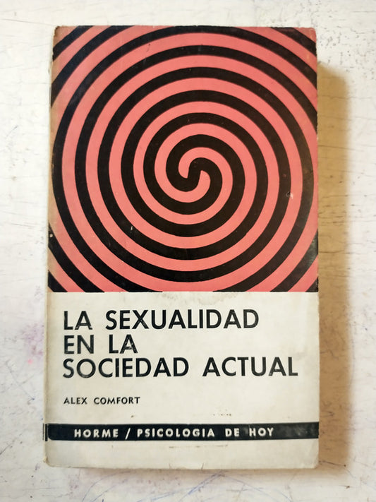 Libro usado en venta: La sexualidad en la sociedad actual de Alex Comfort; editorial Paidos impreso en 1966 realizamos envios a todo el mundo.1