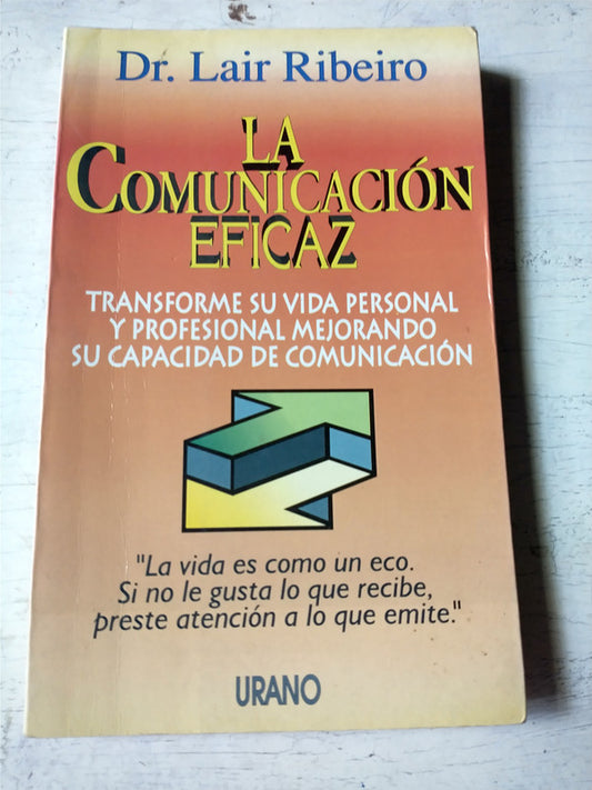 Libro usado en venta: La comunicacion eficaz de Lair Ribeiro; editorial Urano impreso en 1994 realizamos envios a todo el mundo.1