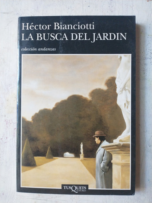 Libro usado en venta: La busca del jardin de Hector Bianciotti; editorial Tusquets impreso en 1996 realizamos envios a todo el mundo.1