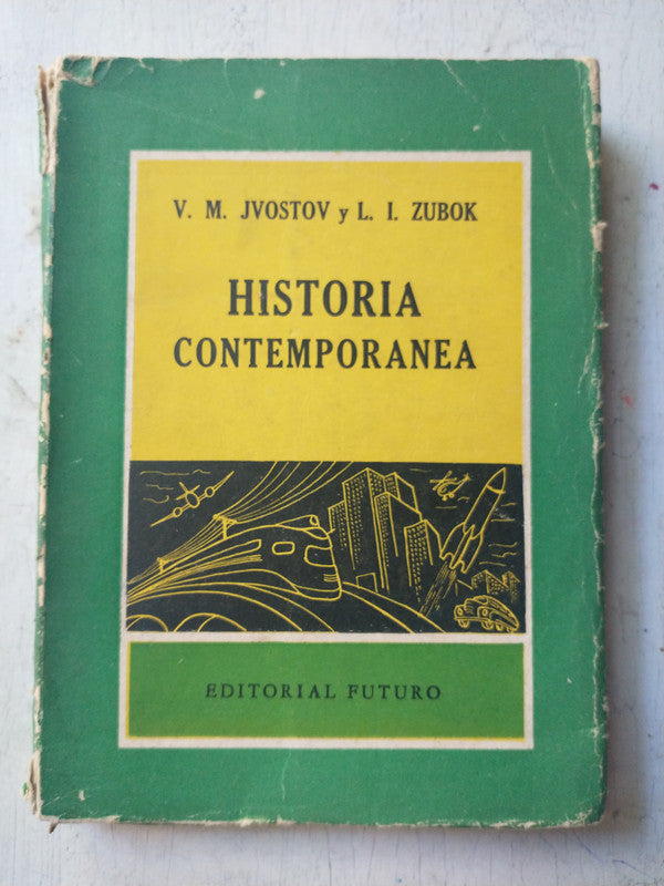 Libro usado en venta: Historia contemporanea de V. M. Jvostov - L. I. Zubok; editorial Futuro impreso en 1958 realizamos envios a todo el mundo.1