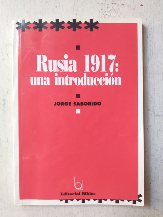 Libro usado en venta: Rusia 1917: una introduccion de Jorge Saborido; editorial Biblos impreso en 1995 realizamos envios a todo el mundo.1