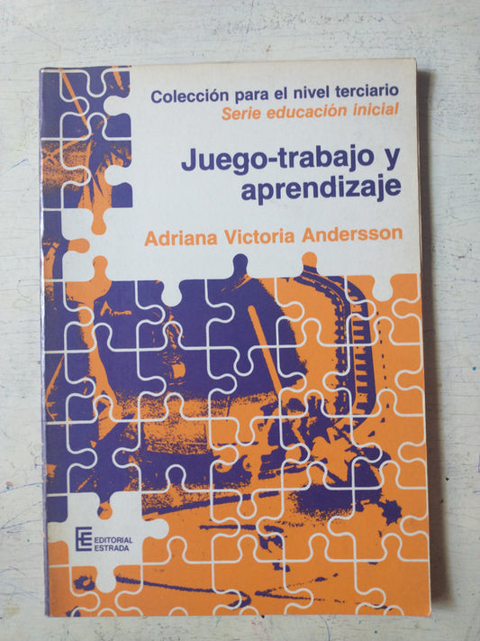 Libro usado en venta: Juego-Trabajo y aprendizaje de Adriana Victoria Andersson; editorial Angel Estrada impreso en 1987 envios a todo el mundo.1