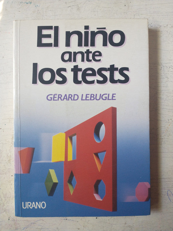 Libro usado en venta: El ni?o ante los tests de Gerard Lebugle; editorial Urano impreso en 1989 realizamos envios a todo el mundo.1