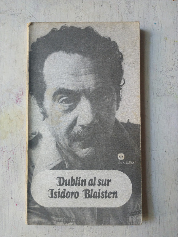Libro usado en venta: Dublin al Sur (Antologia de cuentos) de Isidoro Blaisten; editorial El Cid Editor impreso en 1983 envios a todo el mundo.1