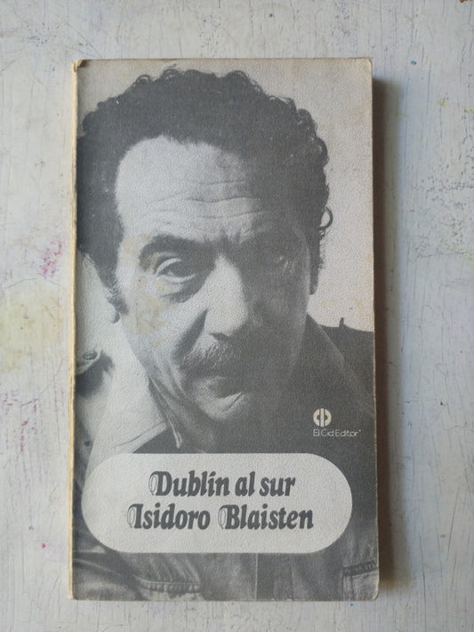Libro usado en venta: Dublin al Sur (Antologia de cuentos) de Isidoro Blaisten; editorial El Cid Editor impreso en 1983 envios a todo el mundo.1