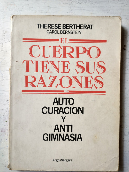 Libro usado en venta: El cuerpo tiene sus razones de Therese Bertherat - Carol Bernstein; editorial Argos - Vergara impreso en 1985.1
