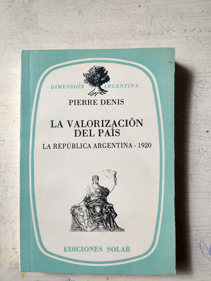 Libro usado en venta: La valorizacion del pais de Pierre Denis; editorial Solar impreso en 1987 realizamos envios a todo el mundo.1