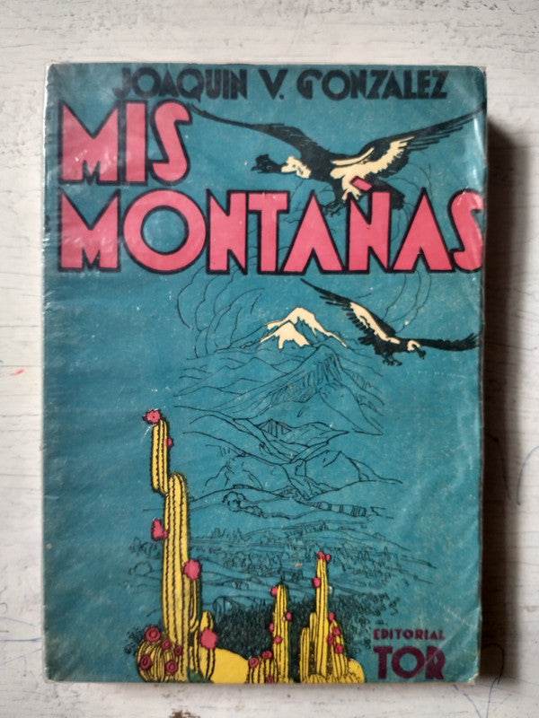 Libro usado en venta: Mis monta?as de Joaquin V. Gonzalez; editorial Tor impreso en 1956 realizamos envios a todo el mundo.1