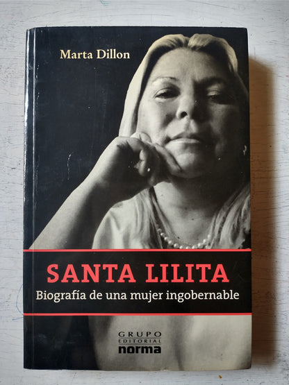 Libro usado en venta: Santa Lilita - Biografia de una mujer ingobernable de Marta Dillon; editorial Norma impreso en 2002 envios a todo el mundo.1