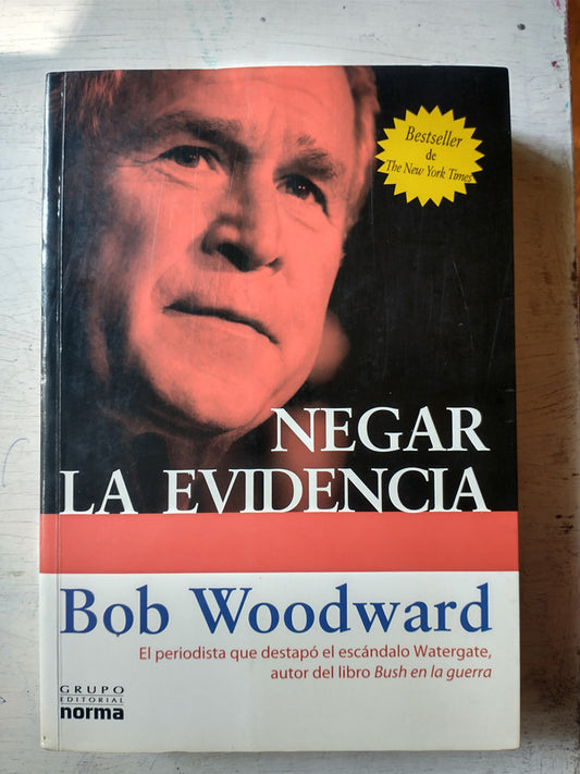 Libro usado en venta: Negar la evidencia de Bob Woodward; editorial Norma impreso en 2006 realizamos envios a todo el mundo.1