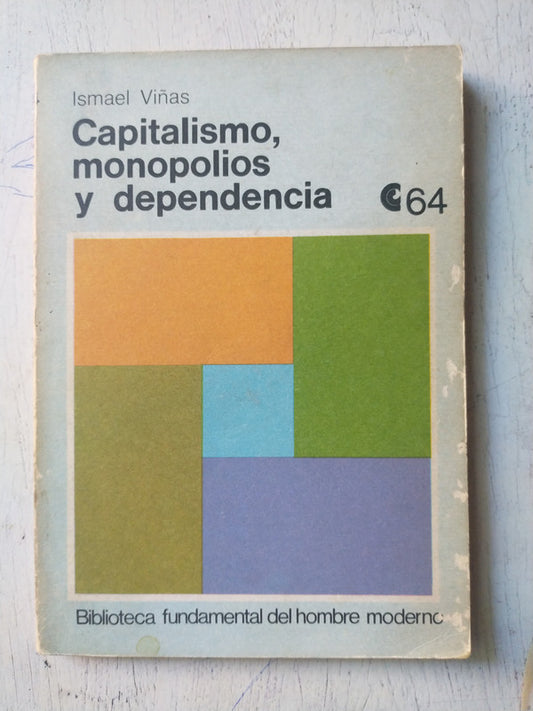 Libro usado en venta: Capitalismo, monopolios y dependencia de Ismael Viñas; editorial Centro Editor de America Latina impreso en 1972.1