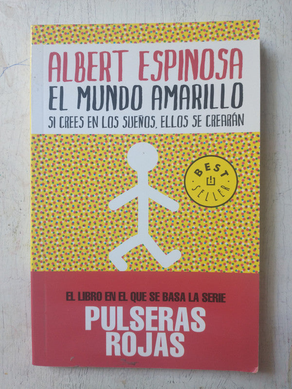 Libro usado en venta: El mundo amarillo - Si crees en los sue?os, ellos se crearan de Albert Espinosa; editorial DeBolsillo impreso en 2013.1