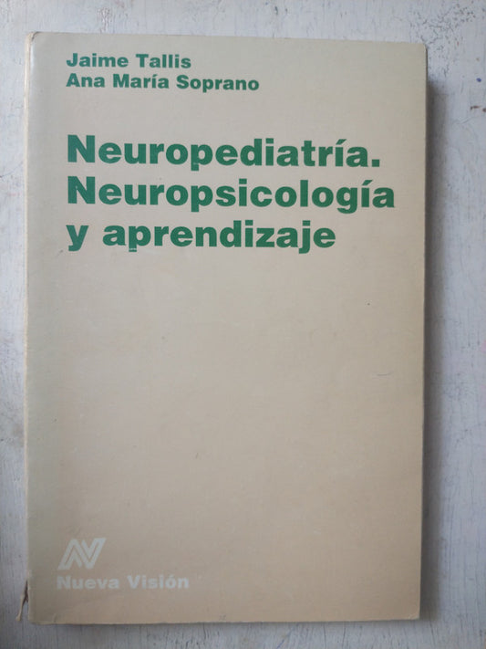Libro usado en venta: Neuropediatria, Neuropsicologia y aprendizaje de Jaime Tallis - Ana Maria Soprano; editorial Nueva Vision impreso en 1991.1