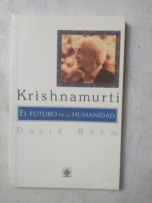 Libro usado en venta: Krishnamurti - El futuro de la humanidad de David Bohm; editorial Arbol Editorial impreso en 2000 envios a todo el mundo.1