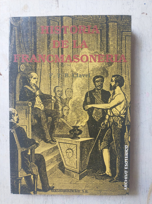 Libro usado en venta: Historia de la francmasoneria de F. T. B. Clavel; editorial Edicomunicacion impreso en 1988 realizamos envios a todo el mundo.1