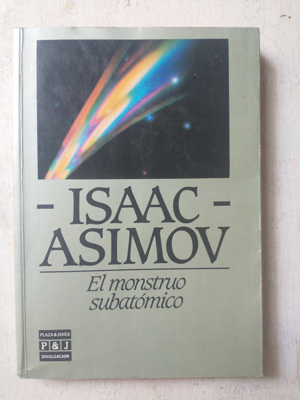 Libro usado en venta: El monstruo subatomico de Isaac Asimov; editorial Plaza & Janes impreso en 1986 realizamos envios a todo el mundo.1