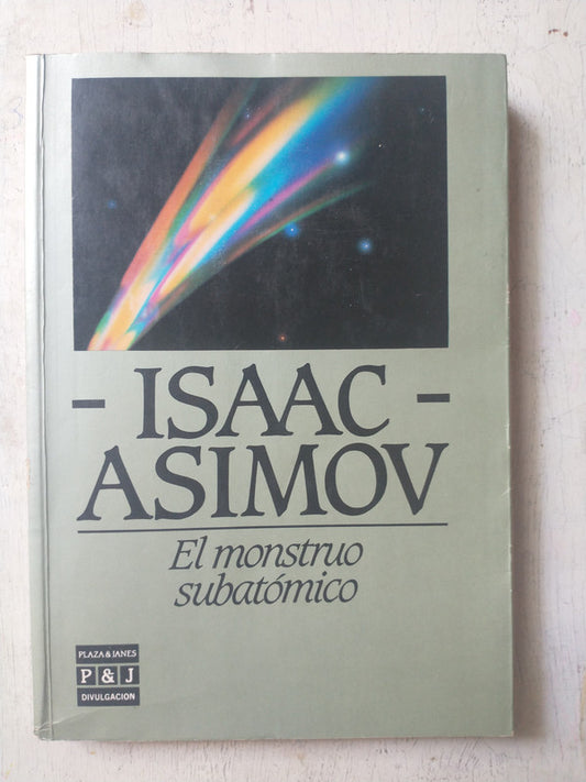 Libro usado en venta: El monstruo subatomico de Isaac Asimov; editorial Plaza & Janes impreso en 1986 realizamos envios a todo el mundo.1