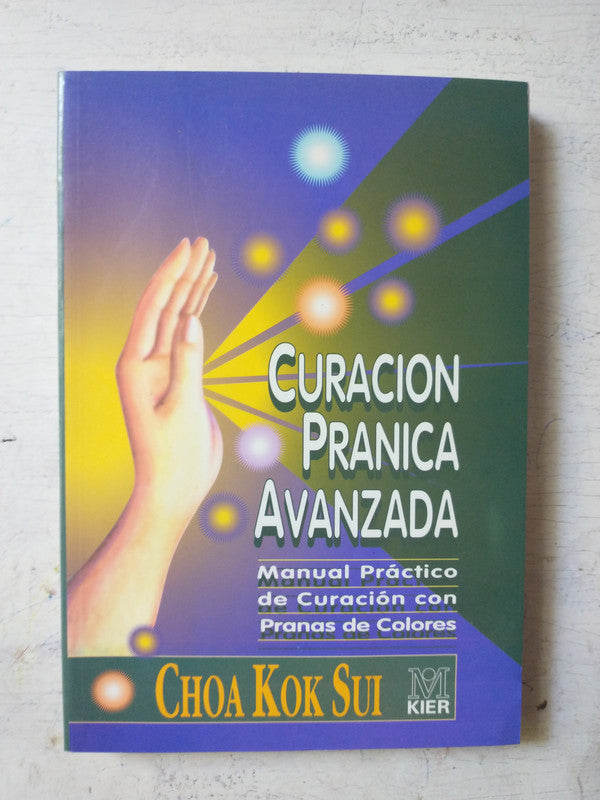 Libro usado en venta: Curacion pranica avanzada de Choa Kok Sui; editorial Kier impreso en 1999 realizamos envios a todo el mundo.1