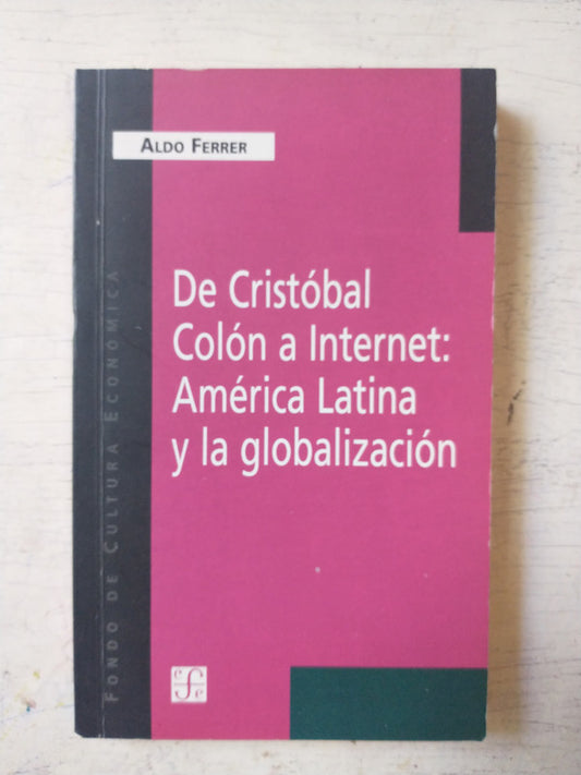 Libro usado en venta: De Cristobal Colon a Internet: America Latina y la globalizacion de Aldo Ferrer; Fondo de Cultura Economica impreso en 19991.1