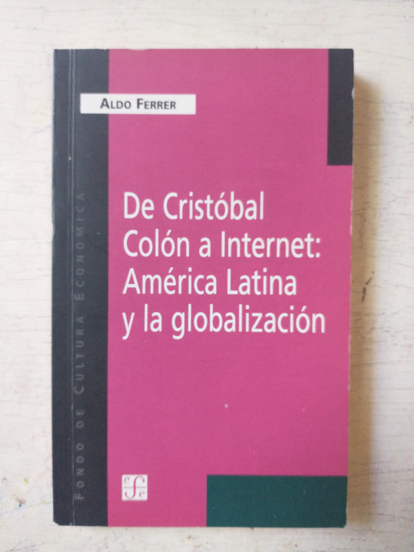 Libro usado en venta: De Cristobal Colon a Internet: America Latina y la globalizacion de Aldo Ferrer; Fondo de Cultura Economica impreso en 19991.1