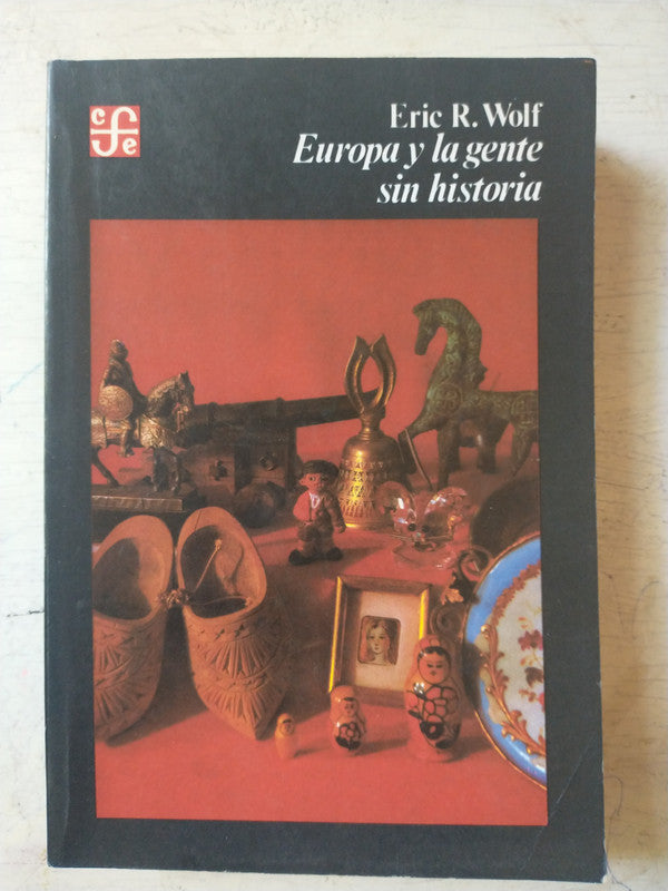 Libro usado en venta: Europa y la gente sin historia de Eric R. Wolf; editorial Fondo de Cultura Economica impreso en 1993 envios a todo el mundo.1