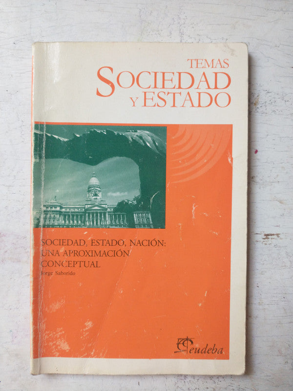 Libro usado en venta: Sociedad, Estado, Nacion: Una aproximacion conceptual de Jorge Saborido; editorial Eudeba impreso en 2004 envios a todo el mundo.1
