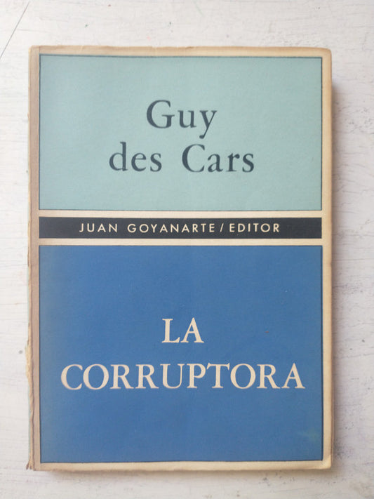 Libro usado en venta: La corruptora de Guy des Cars; editorial Juan Goyanarte impreso en 1966 realizamos envios a todo el mundo.1