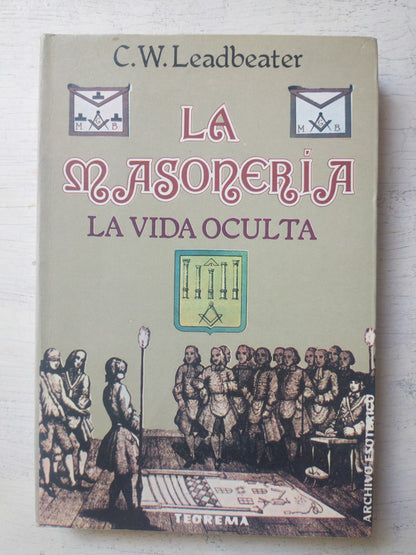 Libro usado en venta: La masoneria - La vida oculta de C. W. Leadbeater; editorial Teorema impreso en 1985 realizamos envios a todo el mundo.1