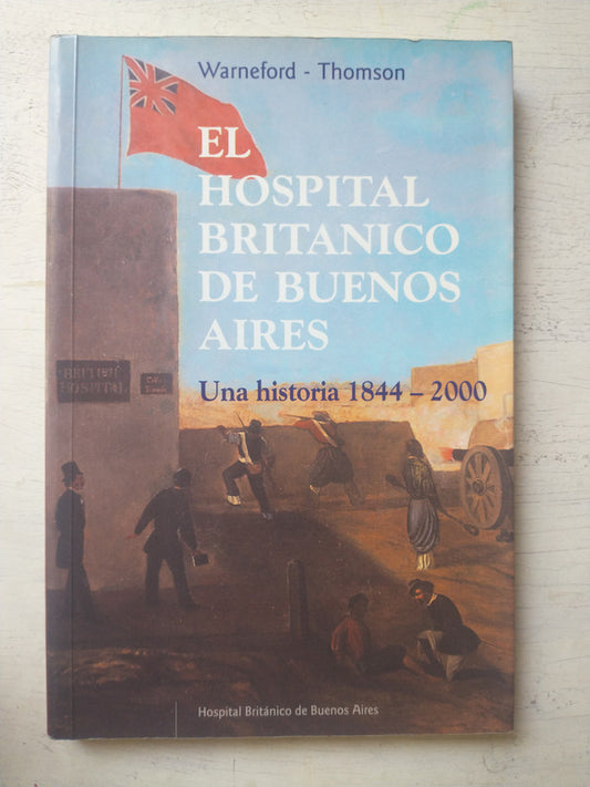Libro usado en venta: El hospital Britanico de Buenos Aires de Warneford - Thomson; editorial Hospital Britanico de Buenos Aires impreso en 2001.1