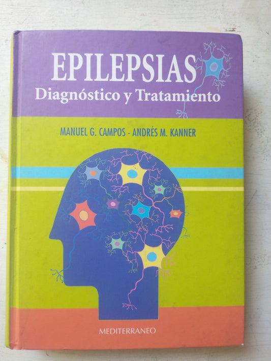 Libro usado en venta: Epilepsias - Diagnostico y Tratamiento de Manuel G. Campos - Andres M. Kanner; editorial Mediterraneo impreso en 2004.1