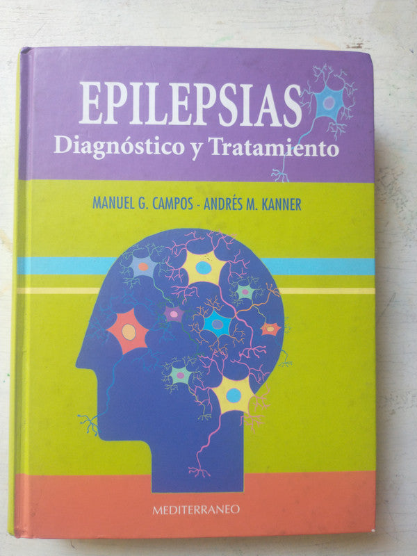 Libro usado en venta: Epilepsias - Diagnostico y Tratamiento de Manuel G. Campos - Andres M. Kanner; editorial Mediterraneo impreso en 2004.1