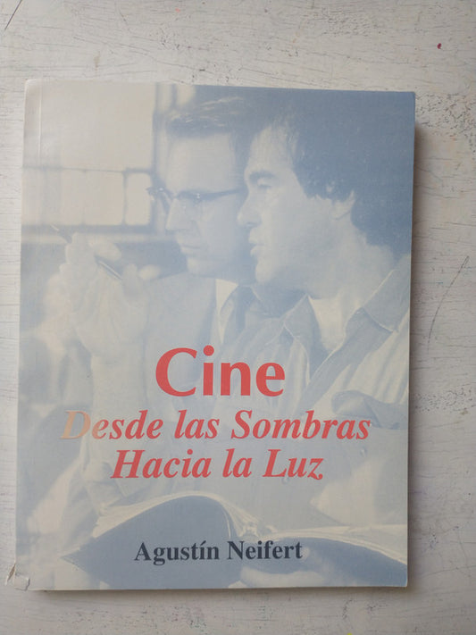 Libro usado en venta: Cine - Desde las sombras hacia la luz de Agustin Neifert; editorial Ediciones del Autor impreso en 1998 envios a todo el mundo.1