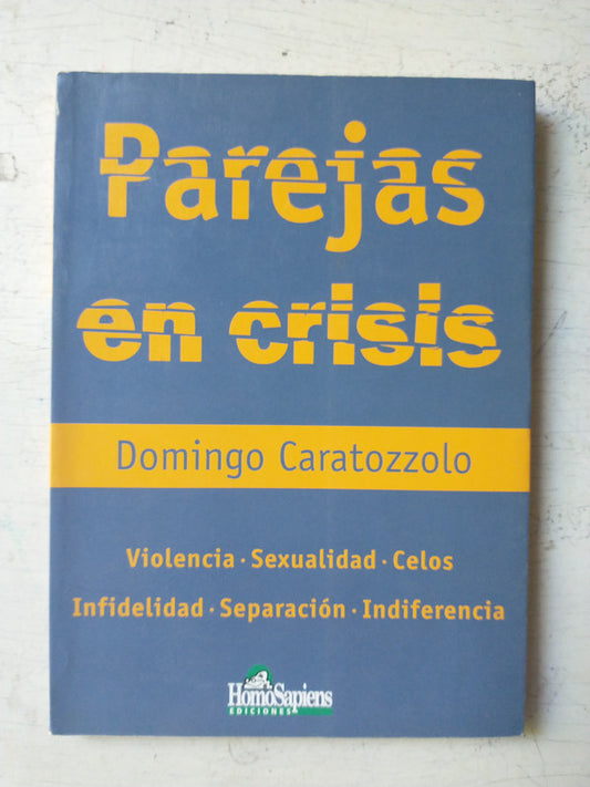 Libro usado en venta: Parejas en crisis de Domingo Caratozzolo; editorial Homo Sapiens impreso en 2002 realizamos envios a todo el mundo.1