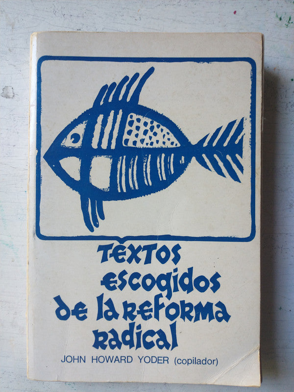 Libro usado en venta: Textos escogidos de la reforma radical de John Howard Yoder; editorial La Aurora impreso en 1976 envios a todo el mundo.1