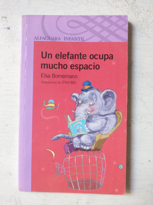 Libro usado en venta: Un elefante ocupa mucho espacio de Elsa Isabel Bornemann; editorial Alfaguara impreso en 2009 realizamos envios a todo el mundo.1