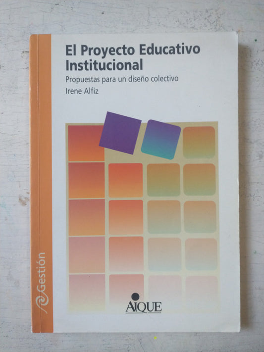 Libro usado en venta: El proyecto educativo institucional de Irene Alfiz; editorial Aique impreso en 1997 realizamos envios a todo el mundo.1