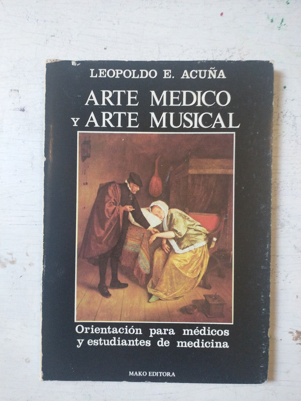 Libro usado en venta: Arte medico y arte musical de Leopoldo E. Acuña; editorial Mako impreso en 1983 realizamos envios a todo el mundo.1