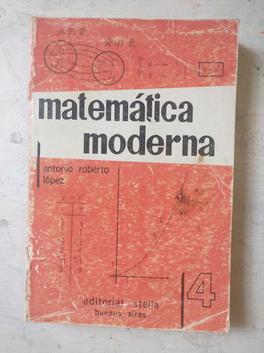 Libro usado en venta: Matematica moderna 4 de Antonio Roberto Lopez; editorial Stella impreso en 1969 realizamos envios a todo el mundo.1