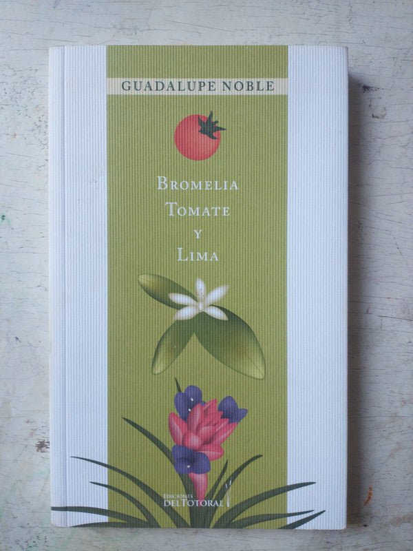 Libro usado en venta: Bromelia tomate y lima de Guadalupe Noble; editorial Del Totoral impreso en 2007 realizamos envios a todo el mundo.1