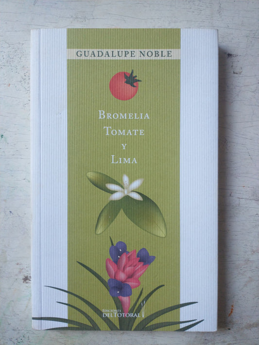 Libro usado en venta: Bromelia tomate y lima de Guadalupe Noble; editorial Del Totoral impreso en 2007 realizamos envios a todo el mundo.1