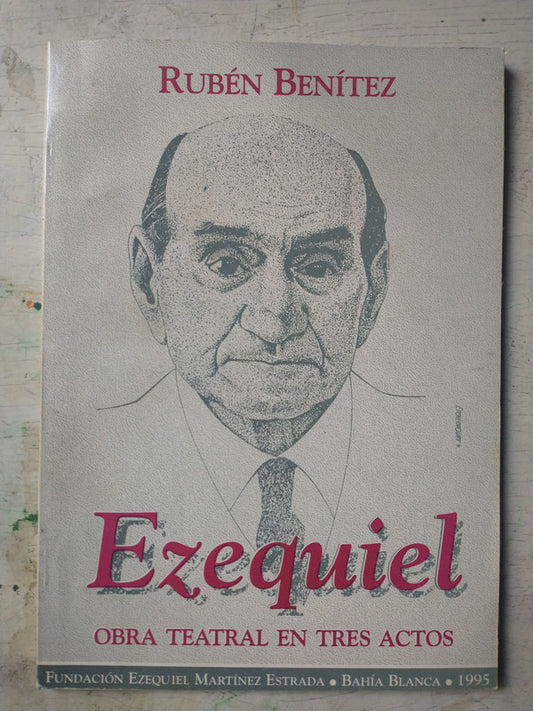 Libro usado en venta: Ezequiel - Obra teatral en tres actos de Ruben Benitez; editorial Fundacion Ezequiel Martinez Estrada impreso en 1995.1