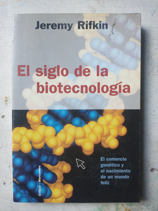 Libro usado en venta: El siglo de la biotecnologia de Jeremy Rifkin; editorial Critica impreso en 1999 realizamos envios a todo el mundo.1