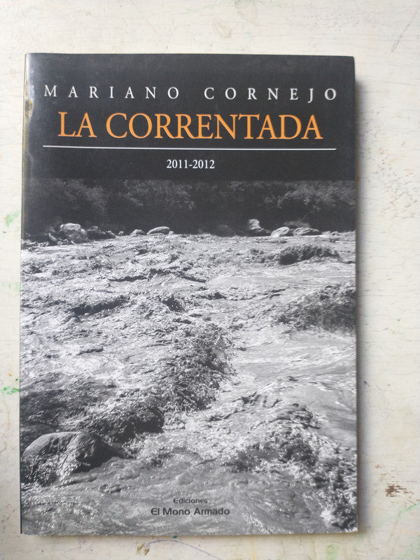 Libro usado en venta: La correntada 2011-2012 de Mariano Cornejo; editorial El Mono Armado impreso en 2015 realizamos envios a todo el mundo.1
