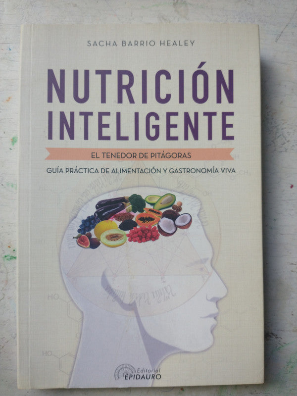 Libro usado en venta: Nutricion inteligente de Sacha Narrio Healey; editorial Epiaduro impreso en 2016 realizamos envios a todo el mundo.1